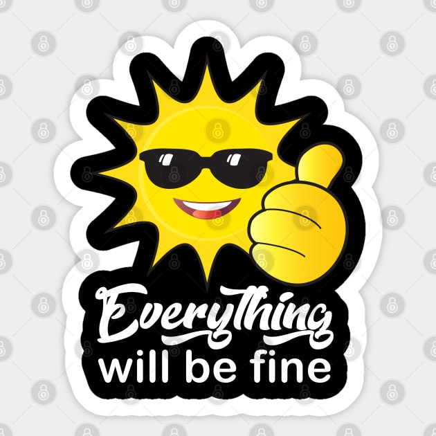 "Everything will be fine" calligraphy text, OK positive quotes, funny sun smiling face with sunglasses doing ok hand sign, Cute Sun character cartoon sign, beautiful gifts for kids, family and friends Sticker by sofiartmedia